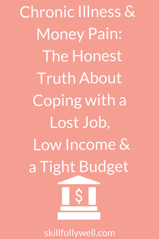 Chronic Illness and Money Pain: The Honest Truth About Coping with a Lost Job, Low Income and a Tight Budget