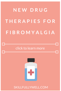 Evidence for New Fibro Drug Therapies: Options to Take to Your Doctor if You Current Treatments aren't Working