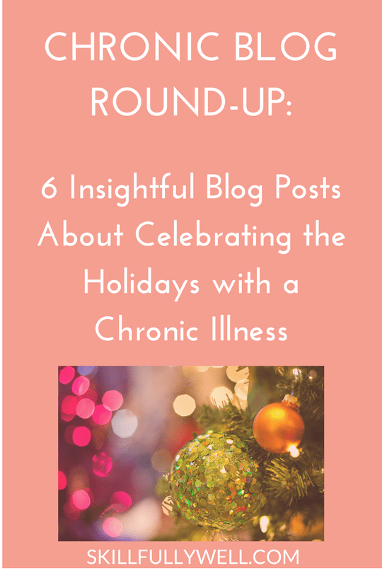 Chronic Blog Round-up: 6 Insightful Blog Posts About Celebrating the Holidays With a Chronic Illness