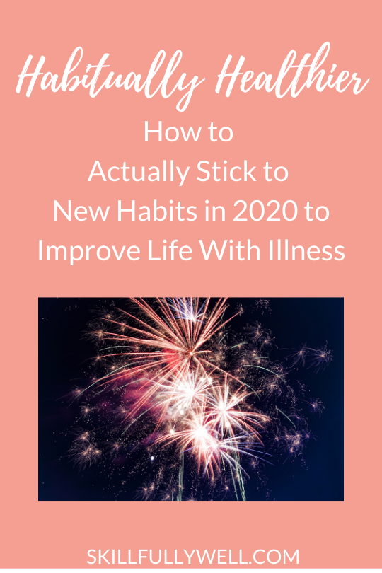 How to Actually Stick to New Habits in 2020 to Improve Life With Illness